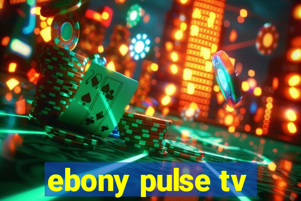 ebony pulse tv