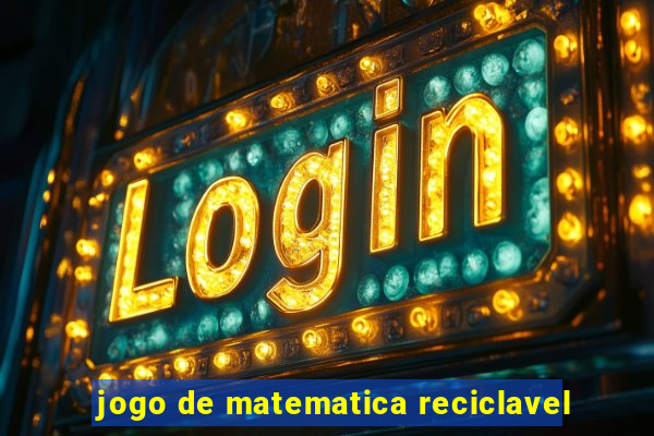 jogo de matematica reciclavel