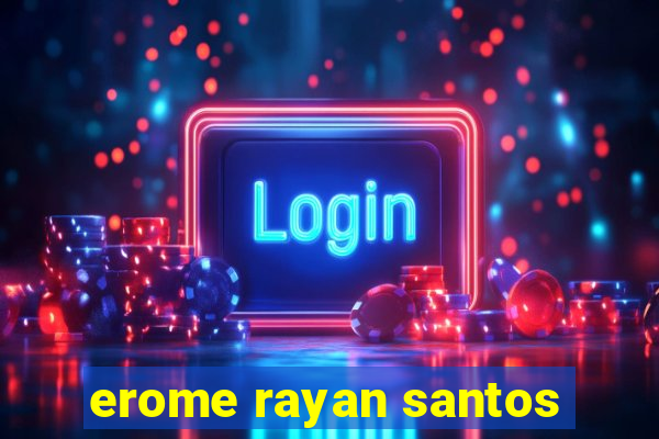 erome rayan santos