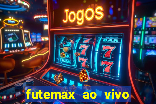 futemax ao vivo futebol ao vivo