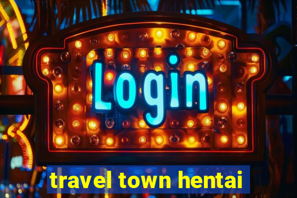 travel town hentai