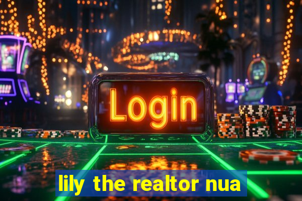 lily the realtor nua