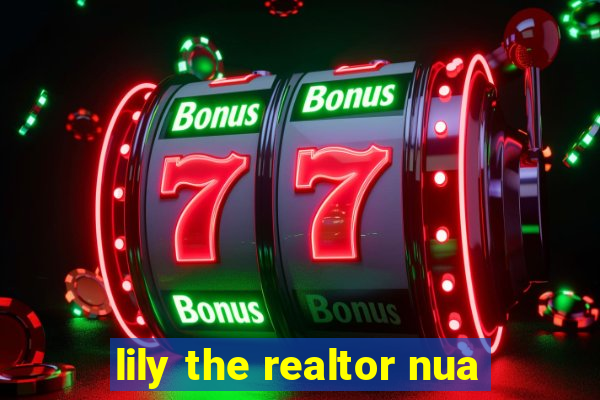 lily the realtor nua