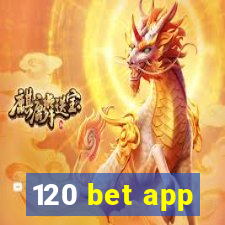 120 bet app