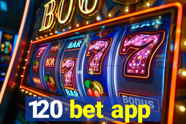 120 bet app