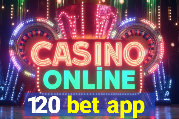 120 bet app