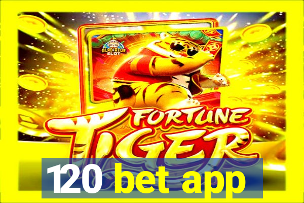 120 bet app