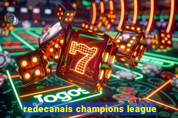 redecanais champions league