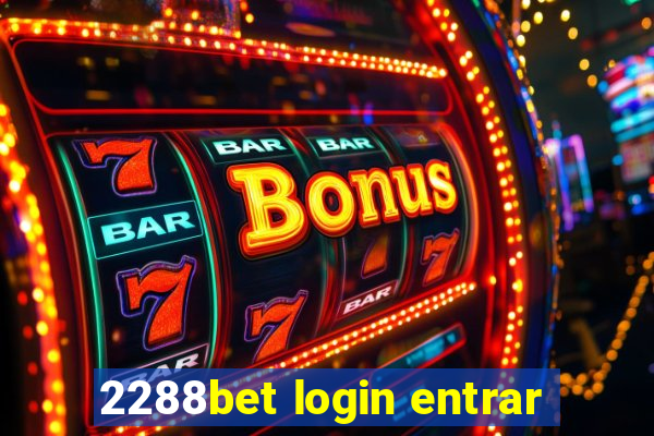 2288bet login entrar