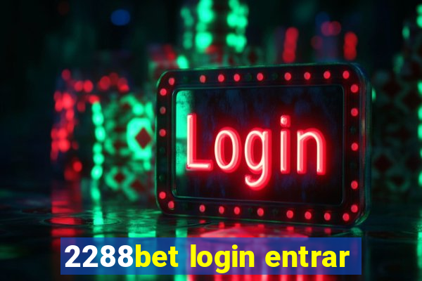 2288bet login entrar