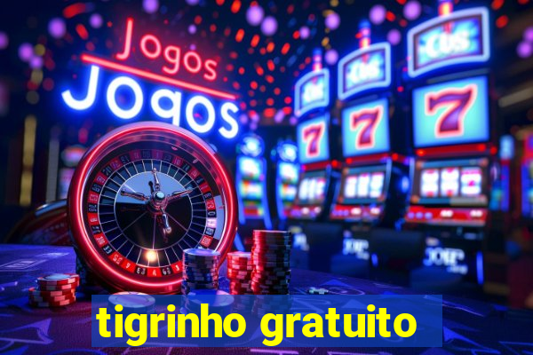 tigrinho gratuito