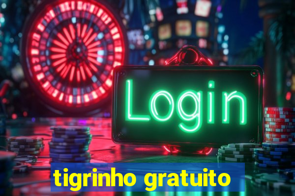 tigrinho gratuito