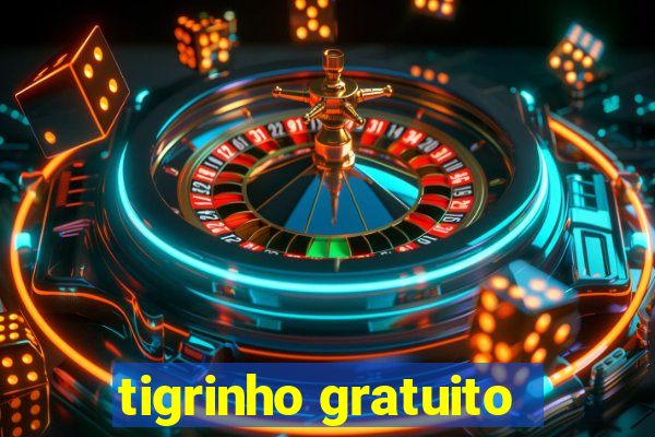 tigrinho gratuito