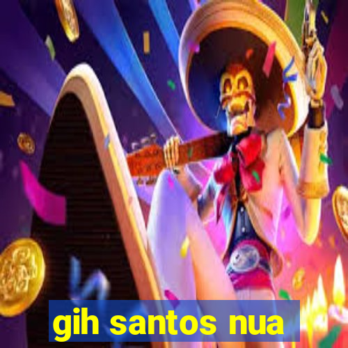 gih santos nua