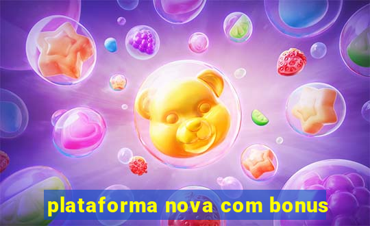 plataforma nova com bonus