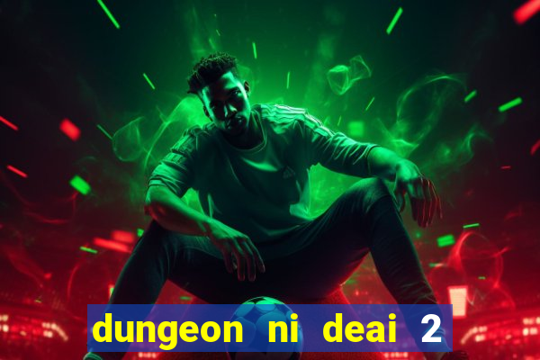 dungeon ni deai 2 temporada dublado data de lançamento