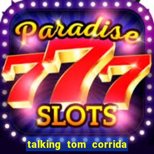 talking tom corrida do ouro dinheiro infinito