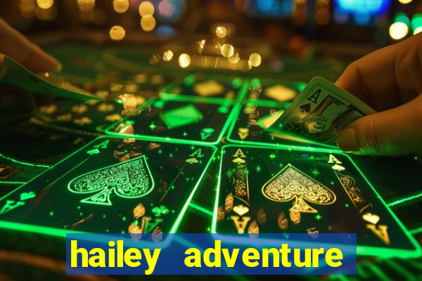 hailey adventure mod apk unlimited money