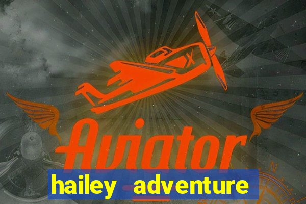 hailey adventure mod apk unlimited money