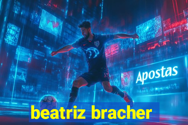 beatriz bracher