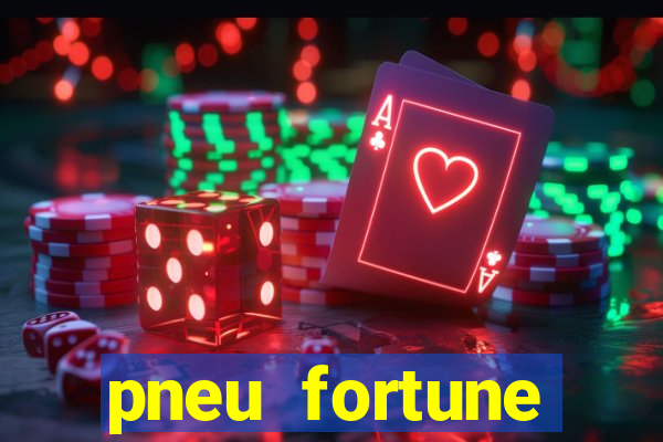 pneu fortune reclame aqui