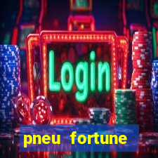 pneu fortune reclame aqui