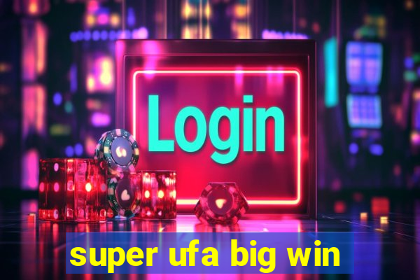 super ufa big win