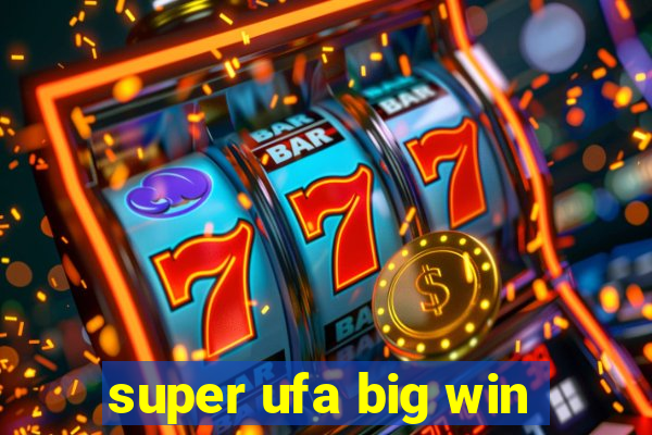 super ufa big win