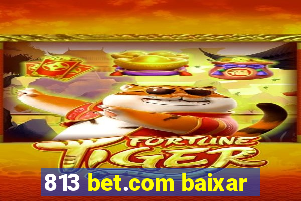 813 bet.com baixar