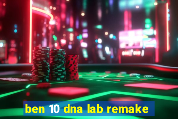 ben 10 dna lab remake