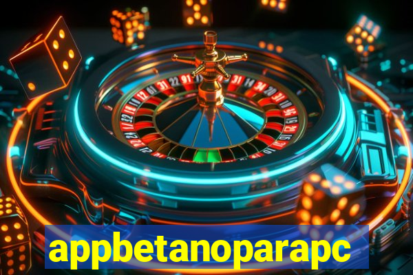 appbetanoparapc