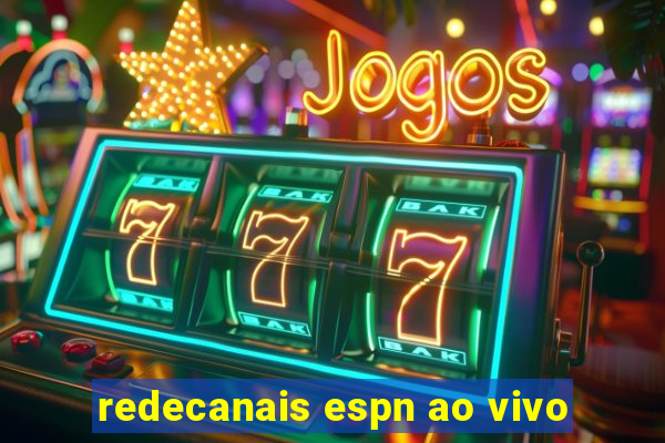 redecanais espn ao vivo