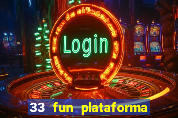 33 fun plataforma de jogos