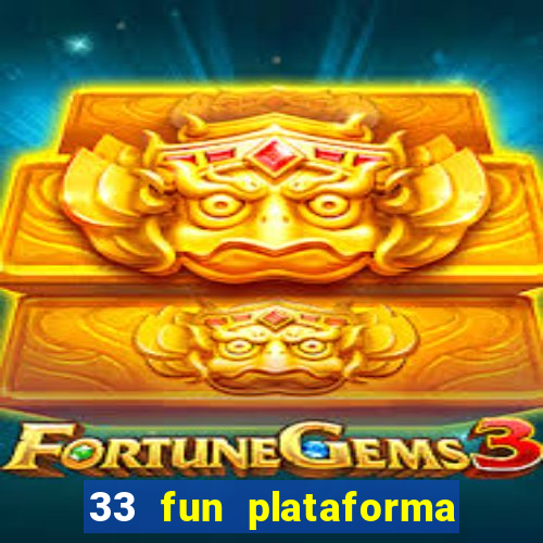 33 fun plataforma de jogos