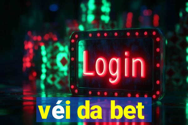 véi da bet