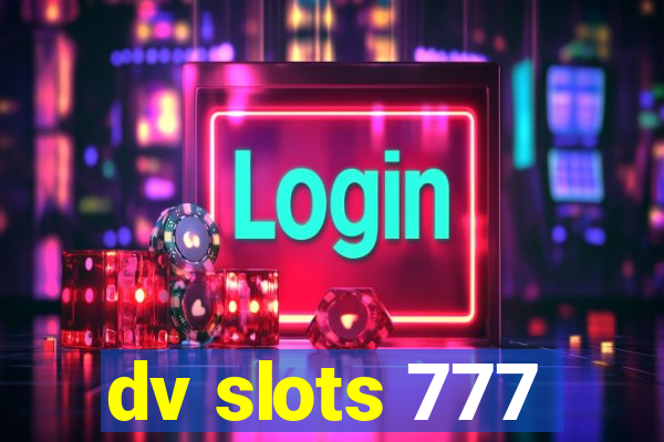 dv slots 777