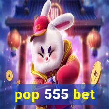 pop 555 bet