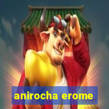 anirocha erome