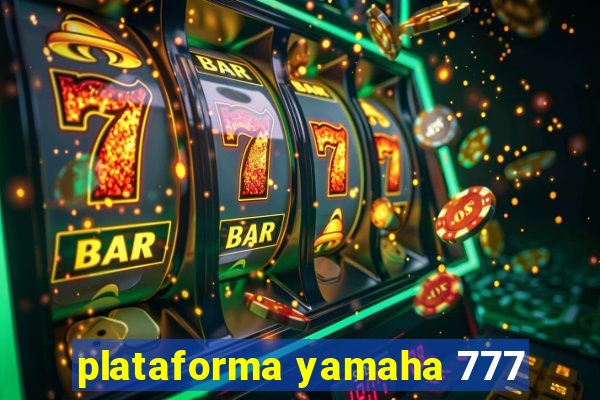 plataforma yamaha 777