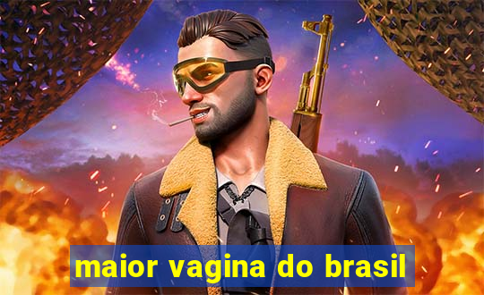 maior vagina do brasil