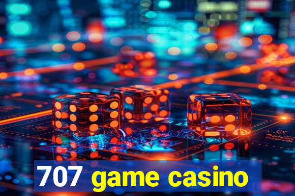 707 game casino