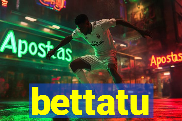 bettatu