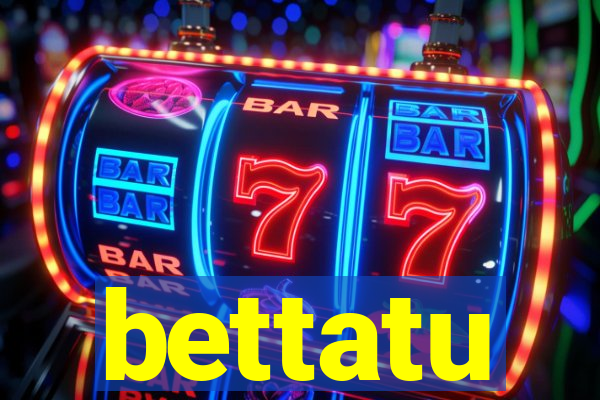 bettatu