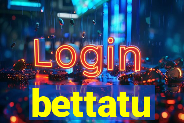 bettatu