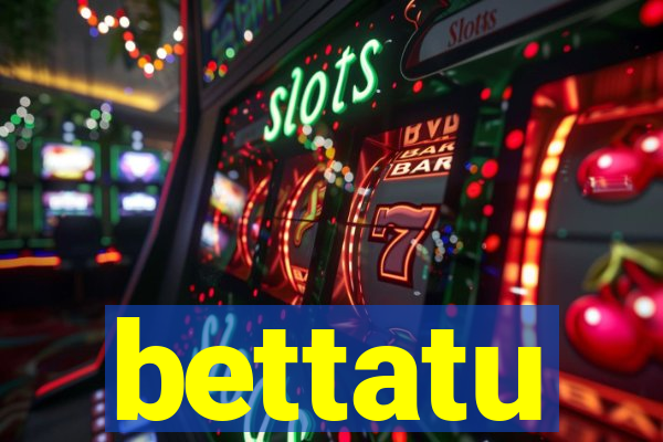 bettatu