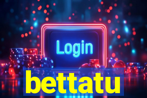 bettatu