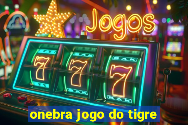 onebra jogo do tigre