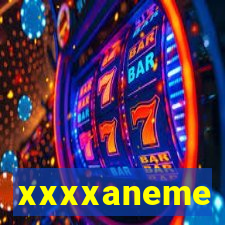 xxxxaneme