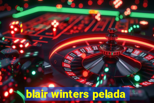 blair winters pelada