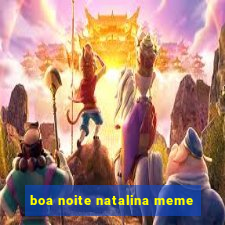 boa noite natalina meme